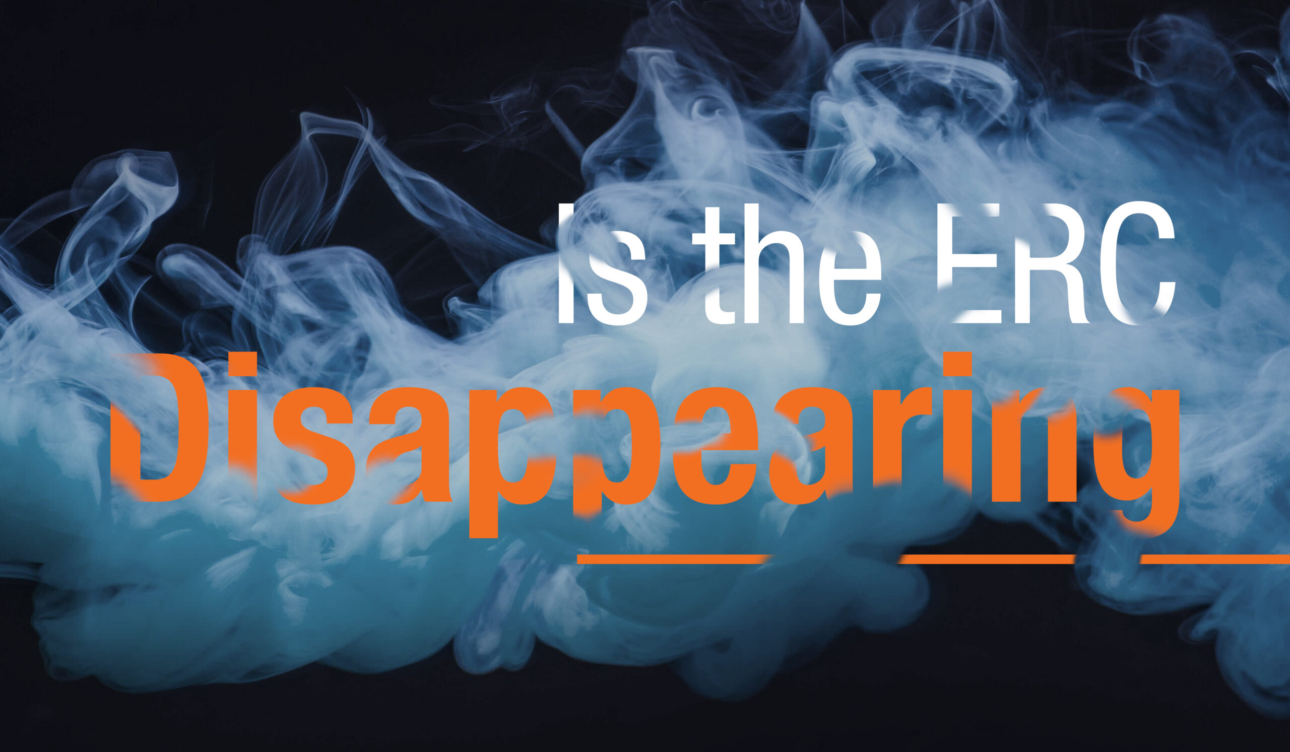 The ERC Could Vanish Overnight. Are You Ready?